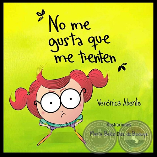 NO ME GUSTA QUE ME TIENTEN - Autora: VERÓNICA ABENTE - Año: 2018